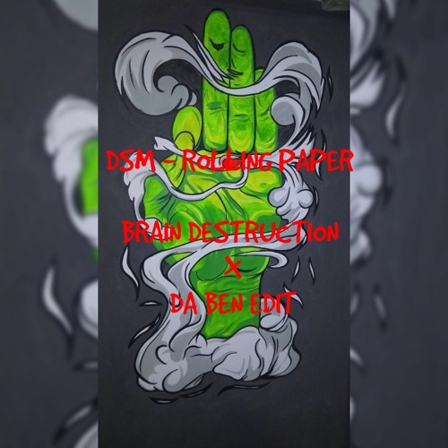 DSM Rolling Paper Brain Destruction x DA Ben Edit