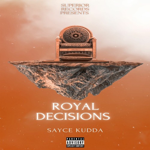 Sayce Kudda - Royal Decisions [Prod. By Keene Ki Beats]