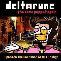 [Deltarune: The Same Puppet, Again] Spamton The Salesman Of All Things