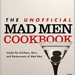 FREE KINDLE 📔 The Unofficial Mad Men Cookbook: Inside the Kitchens, Bars, and Restau
