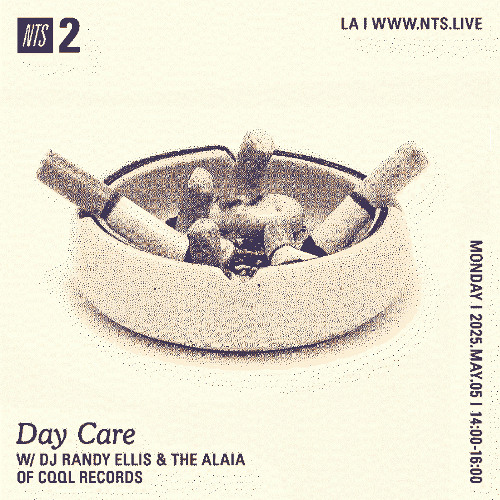 Day Care on NTS w/ DJ Randy Ellis and The Alaia 05.02.25