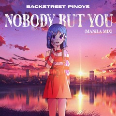 Nobody But You (Manila Mix) - Backstreet Pinoys