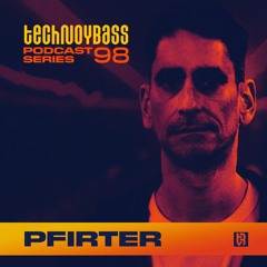 Technoybass #98 | Pfirter