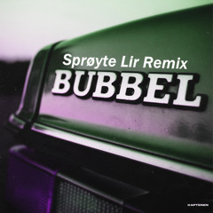 Bubbel - Kaptenen (Sprøyte Lir Remix)