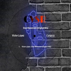 Slow Movement (Original Mix) - Victor Lopez ( CVSR )