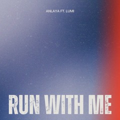 ANLAYA ft. Lumi - Run With Me
