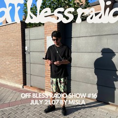 Off Bless Radio #16 by Misla - 21.07.23