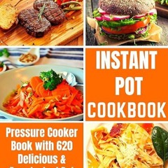 ❤read✔ Instant Pot Cookbook: Pressure Cooker Book with 620 Delicious & Easy Instant Pot Cookbook