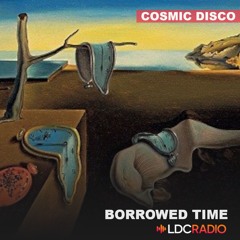 Cosmic Disco / Borrowed Time 19 MAR 2026