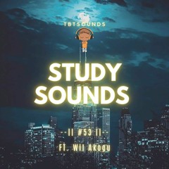 Study Sounds 53 | FT. Wil Akogu