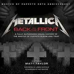 Stream Download PDF Metallica: Back to the Front: A Fully Authorized Visual History of the Mast