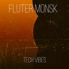 Fluter Monsk - Tech Vibes