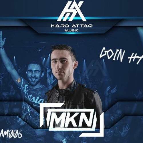 Hard Attaq Music presents: Going Ham! #HAM006 Special guest MKN