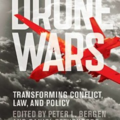 [Read] [EPUB KINDLE PDF EBOOK] Drone Wars: Transforming Conflict, Law, and Policy by