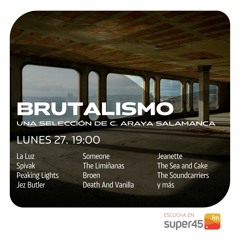 [super45.fm] Brutalismo 2021/09/27