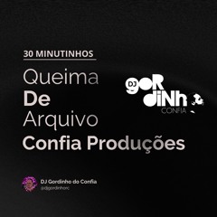 30 MINUTINHOS- QUEIMANDO ARQUIVOS (Prod.@DJGordinhoRC) 2024