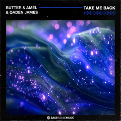 BUTTER & Amél & Qaden James - Take Me Back