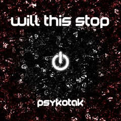 Psykøtak - Will This Stop