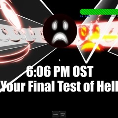Your Final Test Of Hell - 6:06 PM