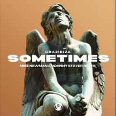 Crazibiza - Sometimes (Mike Newman & Johnny Stayer Remix)