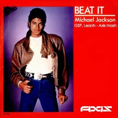 G_S_P, Leanh - Michael_Jackson - Beat it (Axis pvt)
