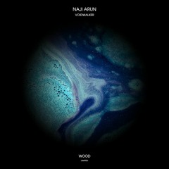PREMIERE: Naji Arun - Voidwalker (Original Mix) [Wood Limited]