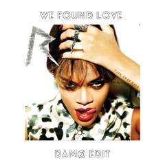 [FREE DL] WE FOUND LOVE - RIHANNA (DAMØ EDIT)