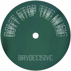 Don't Stop The Music (Brydecisive Edit)