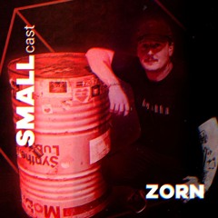 SMALLcast 03 - ZORN