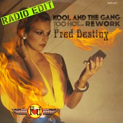 Kool & The Gang - Too Hot (FRED DESTINY DISCO REWORK)