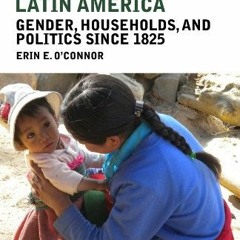 Get EPUB 💕 Mothers Making Latin America: Gender, Households, and Politics Since 1825