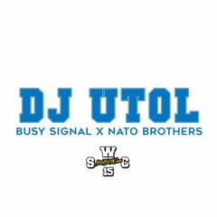 DJ UTOL - Busy Signal X Nato Brothers (SWC RMX)