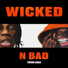 Wicked N Bad