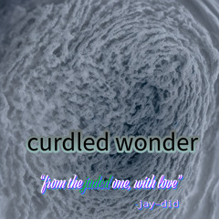 curdled wonder