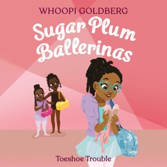 Sugar Plum Ballerinas: Toeshoe Trouble by Whoopi Goldberg Read by Bahni Turpin - Audiobook Excerpt