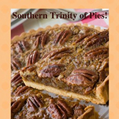[Download] EBOOK 💝 Pecan, Chess & Cream Pies: Southern Trinity of Pies! (Southern Co