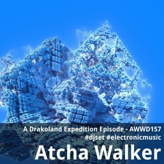A Drakoland Expedition Episode - AWWD157 - djset - electronic music