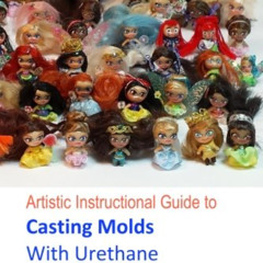 [READ] EPUB 📙 Artistic Instructional Guide to Casting Molds With Urethane by  D. G.