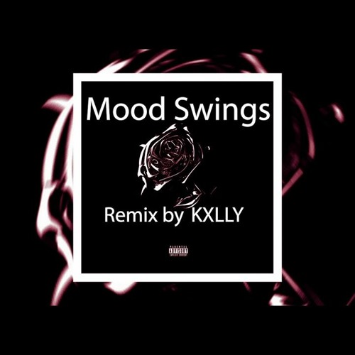 Mood Swings (Remix By KXLLY)