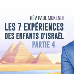 Les 7 expériences des enfants d'Israël - partie 4 | Révérend Paul Mukendi.mp4