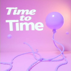 Time To Time (Ft. Tooya)