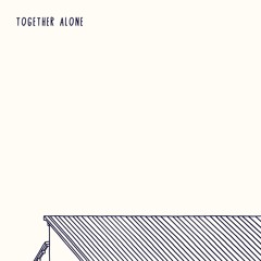 Together Alone
