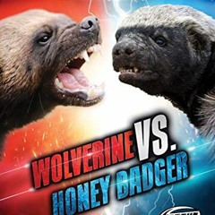 Read EBOOK EPUB KINDLE PDF Wolverine vs. Honey Badger (Animal Battles) by  Kieran Dow