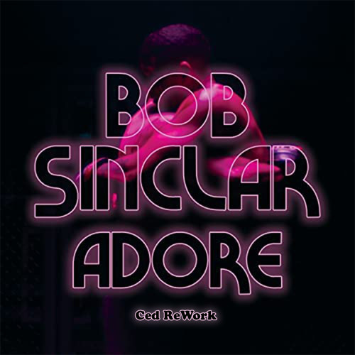 Bob Sinclar - Adore (Ced ReWork)