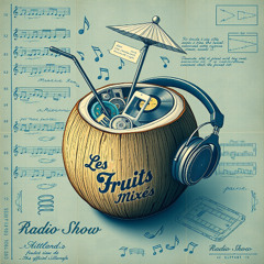 Les Fruits Mixés - Radio Show 04-25 (Free DL)
