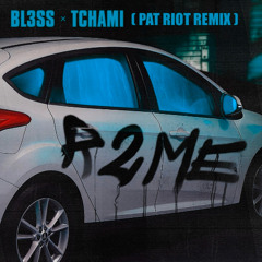 BL3SS & Tchami - R 2 ME (PAT RIOT Remix)