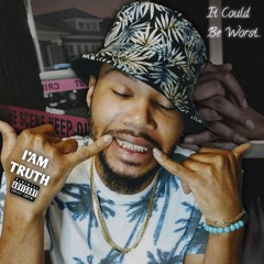 I'am Truth - It Could Be Worst