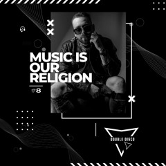 Double Disco - Music Is Our Religion #8