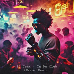 50 Cent - In Da Club (Error Remix)