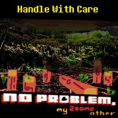 [PIPEJAM2] Handle With Care || No Problem, My 2SameOther
